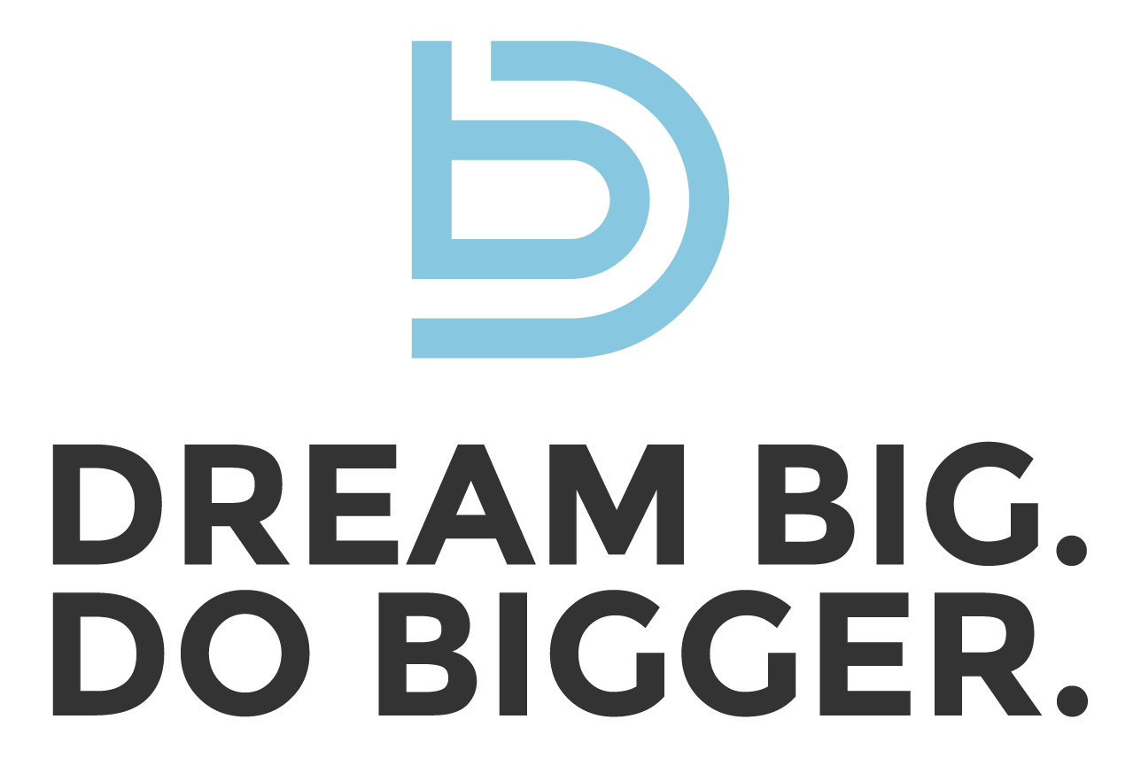 Dream Big. Do Bigger.