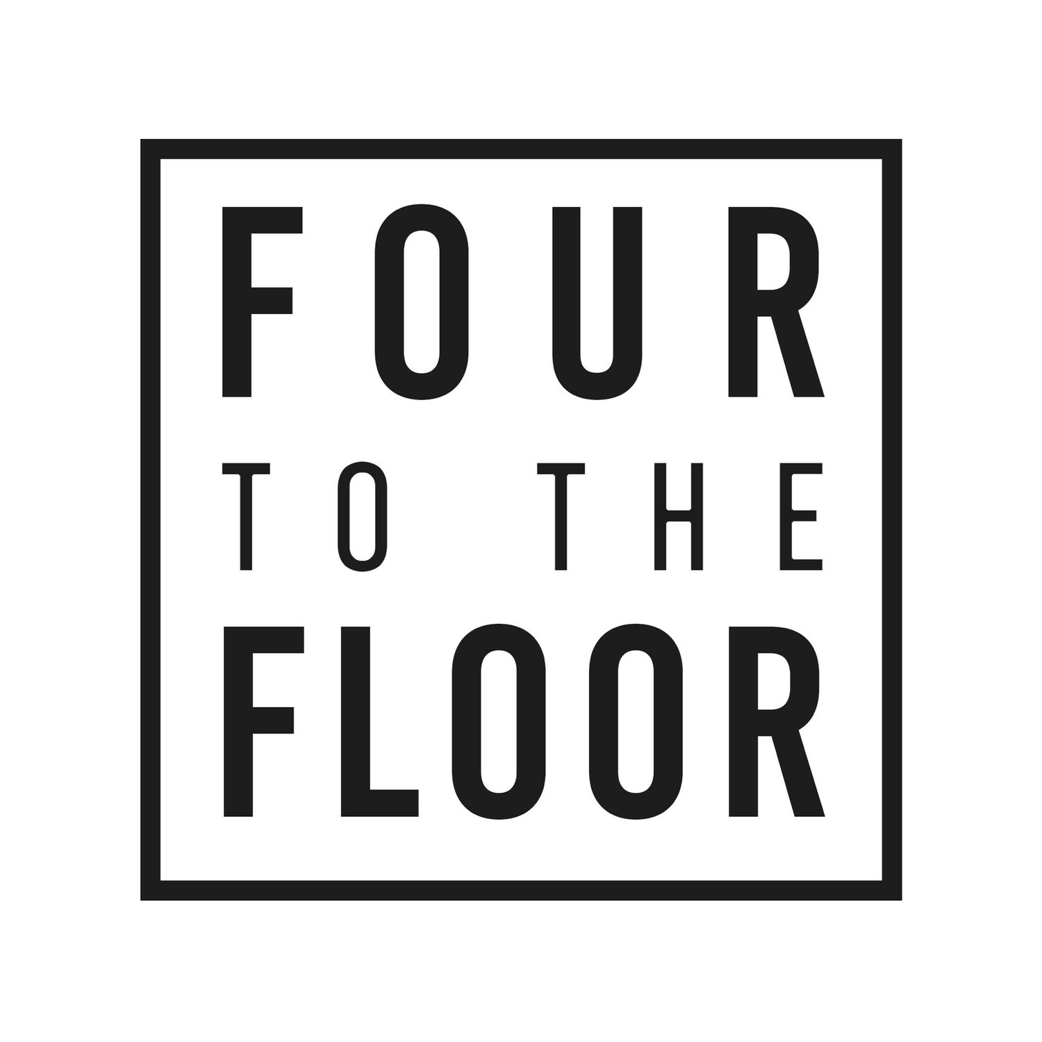 Four to the Floor