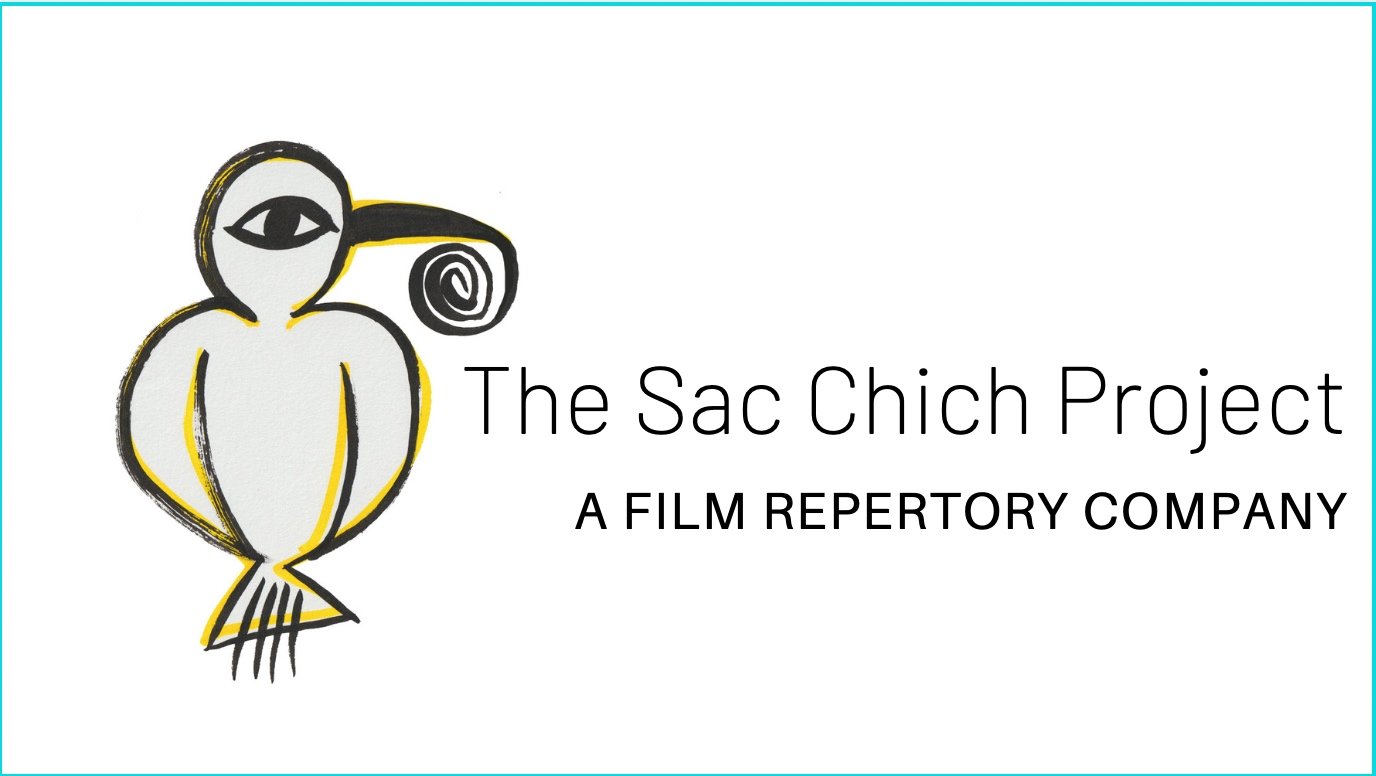 The Sac Chich Project: A Film Repertory Company