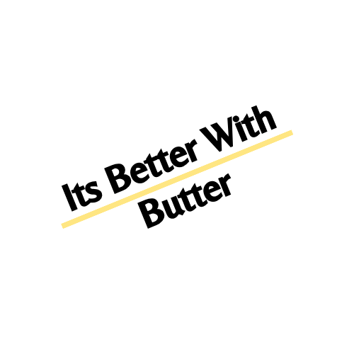 Its Better with Butter