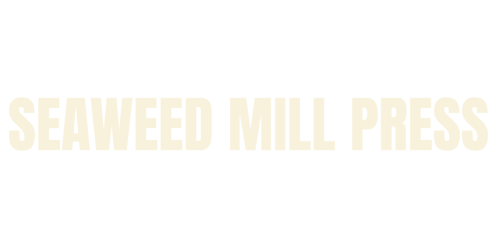 Seaweed Mill Press