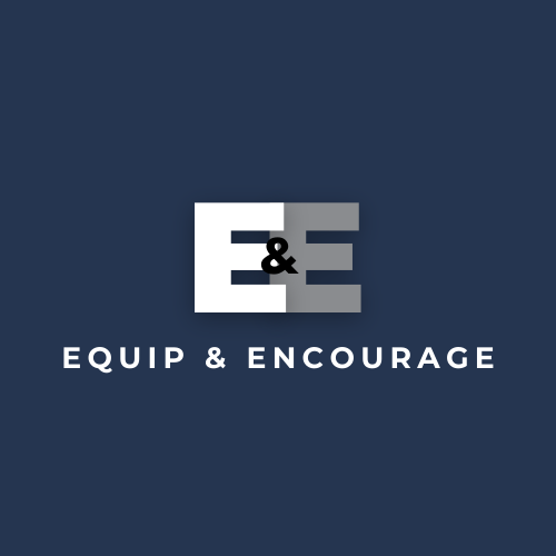 Equip and Encourage