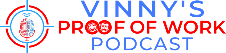 Vinny&#39;s Proof of Work Podcast