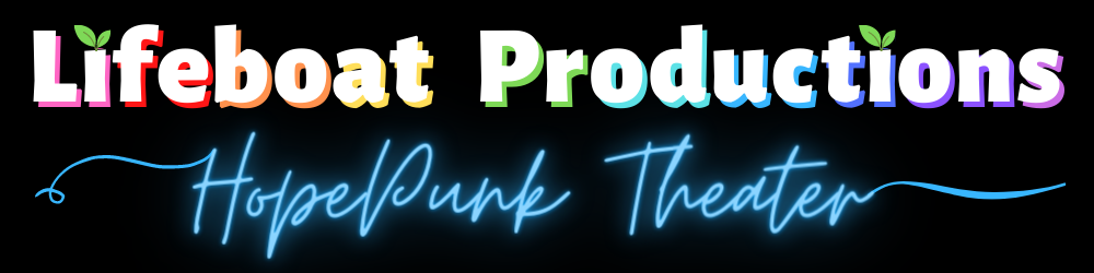 Lifeboat Productions - Hopepunk Theater