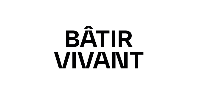 BÂTIR VIVANT