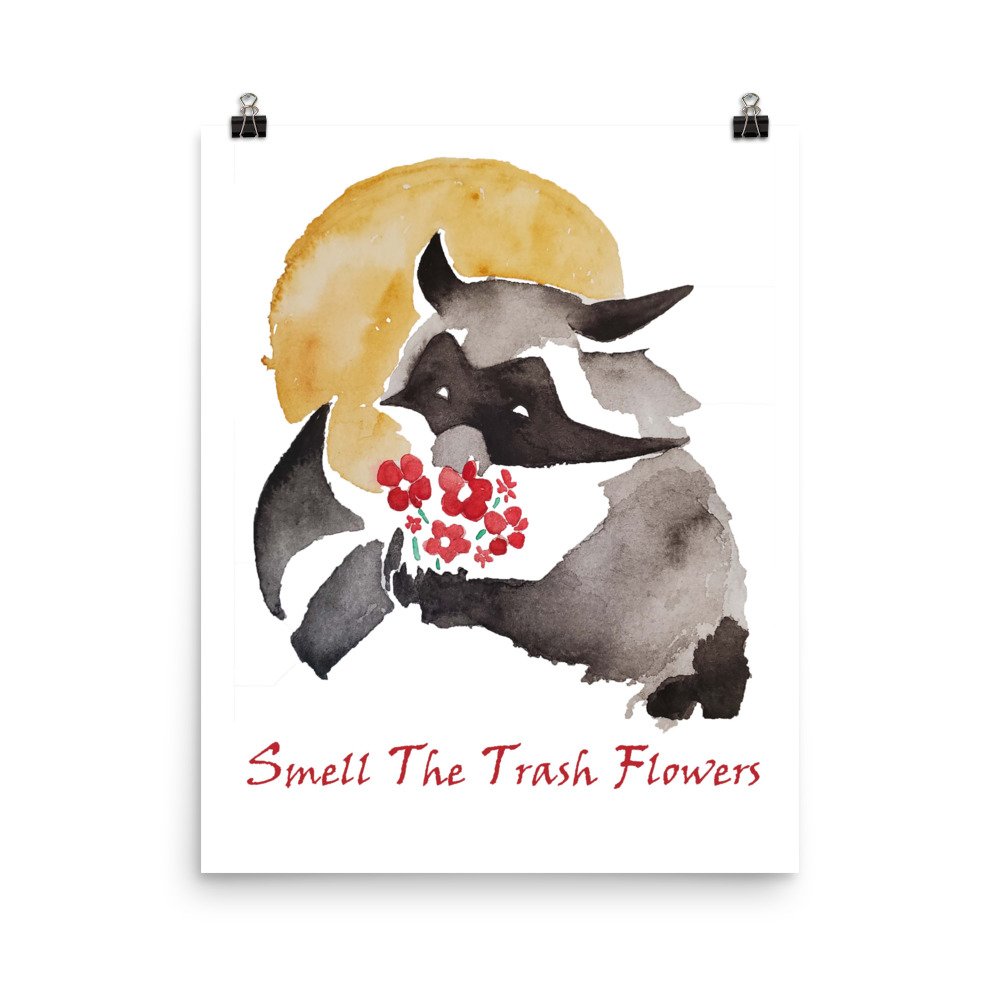 Smell the Trash Flowers Poster — The Keira Curtis Experience Smell the Trash Flowers Poster — The Keira Curtis Experience