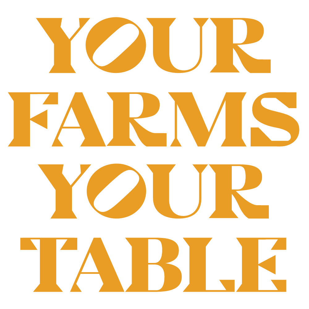 YOUR FARMS YOUR TABLE