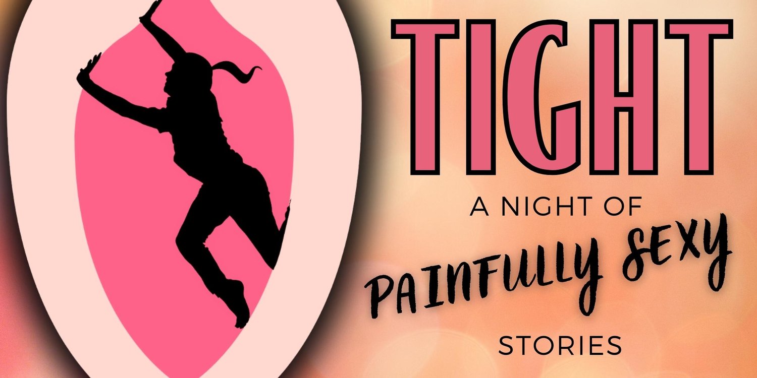 Tight: A Night of Painfully Sexy Stories