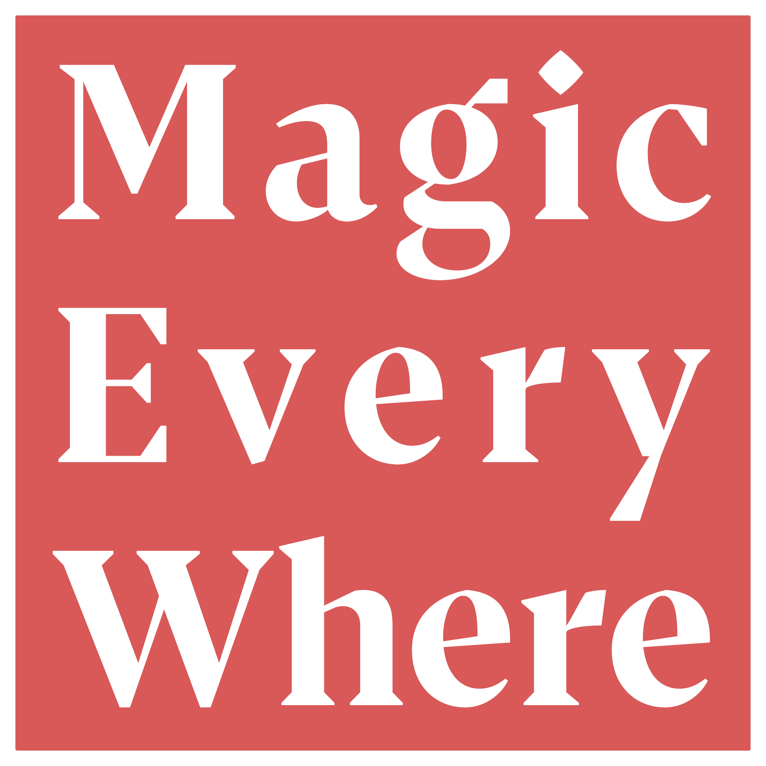 Magic Everywhere