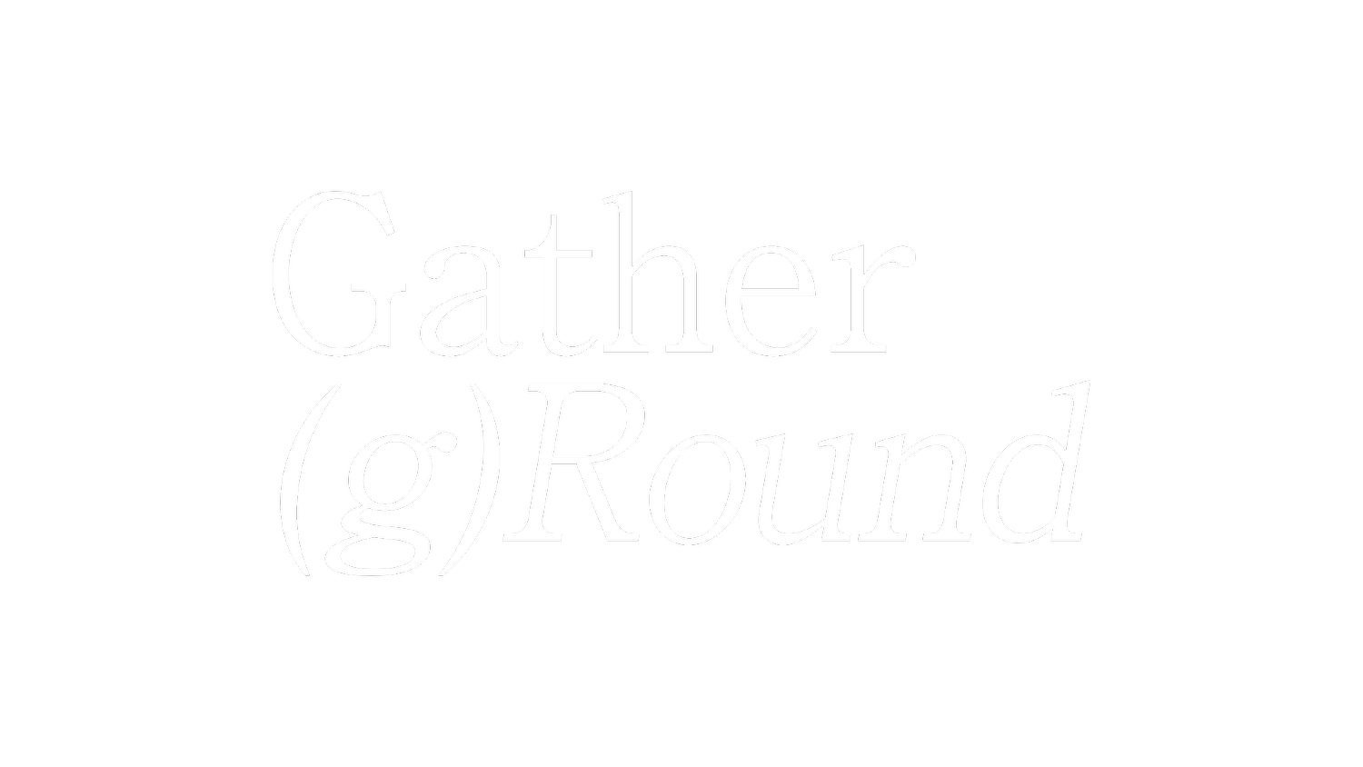 Gather (g)Round