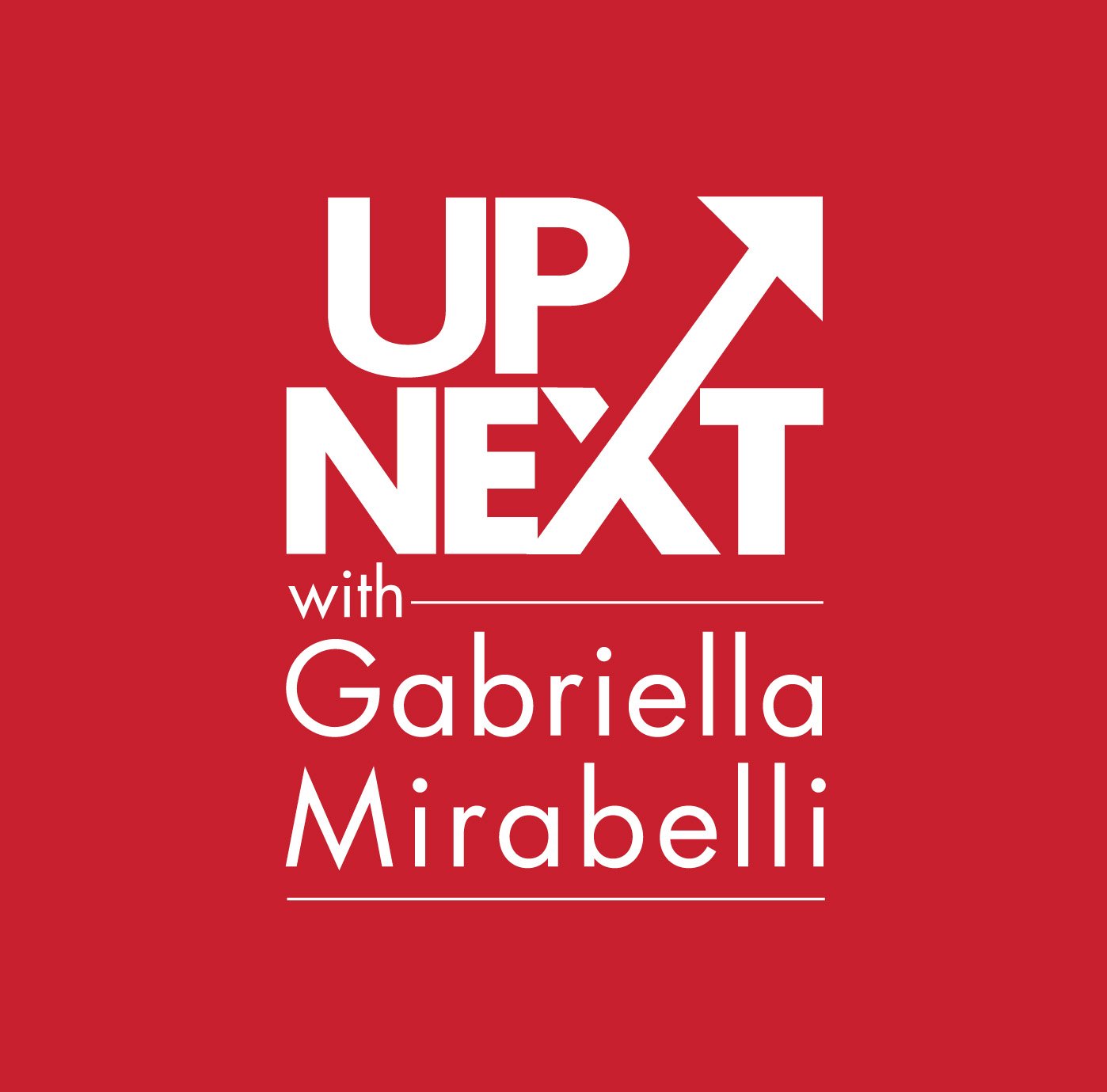 The Up Next Podcast with Gabriella Mirabelli