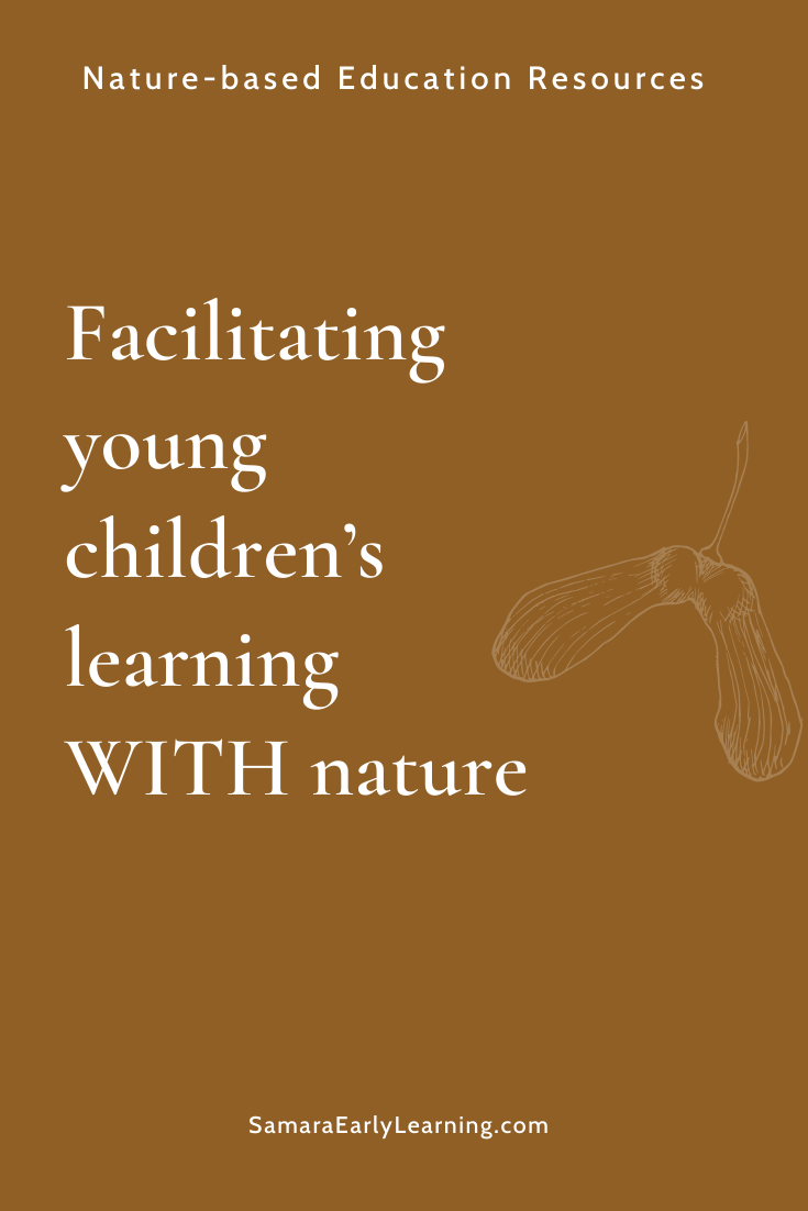 Facilitating young children’s learning WITH nature