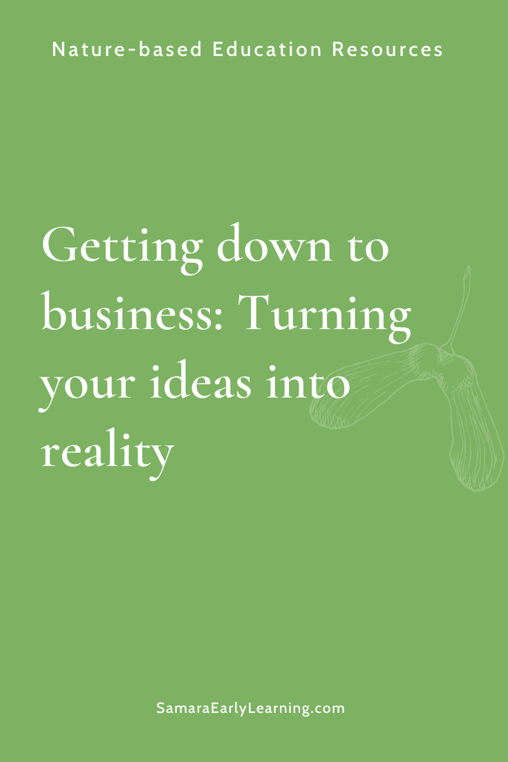 Getting down to business: Turning your ideas into reality