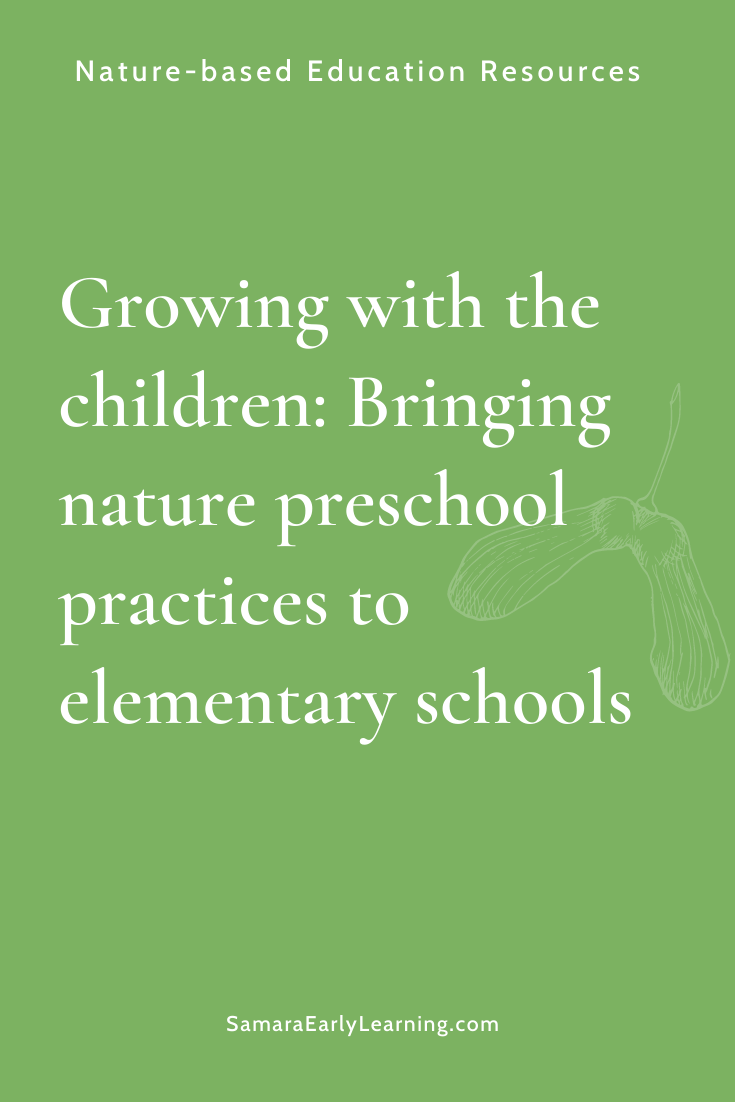 Growing with the children: Bringing nature preschool practices to elementary schools