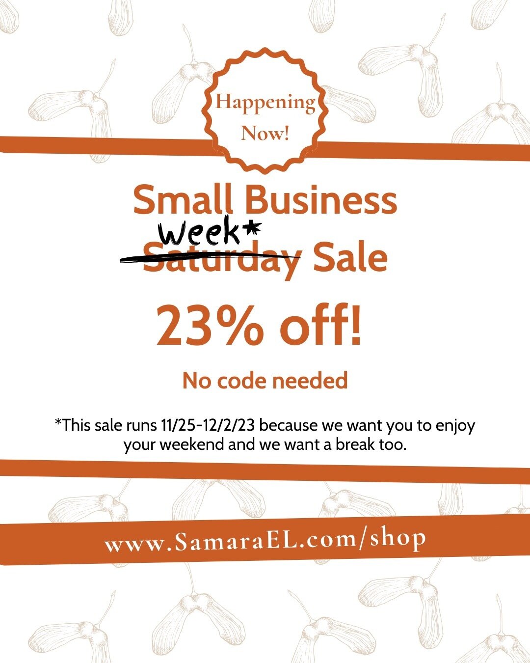 We wanted to celebrate Small Business Saturday and all you do for young children, but wanted you to enjoy your weekend. So&白马王子;

We made it a Small Business WEEK Sale by offering you a 23% discount off everything in the Samara Shop now through Dec