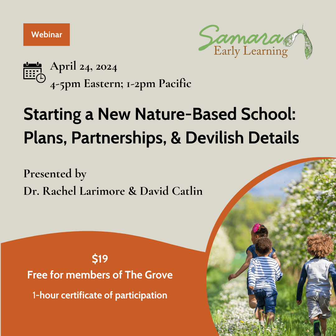 Starting a New Nature-Based School: Plans, Partnerships, & the Devilish Details (Live Webinar)
