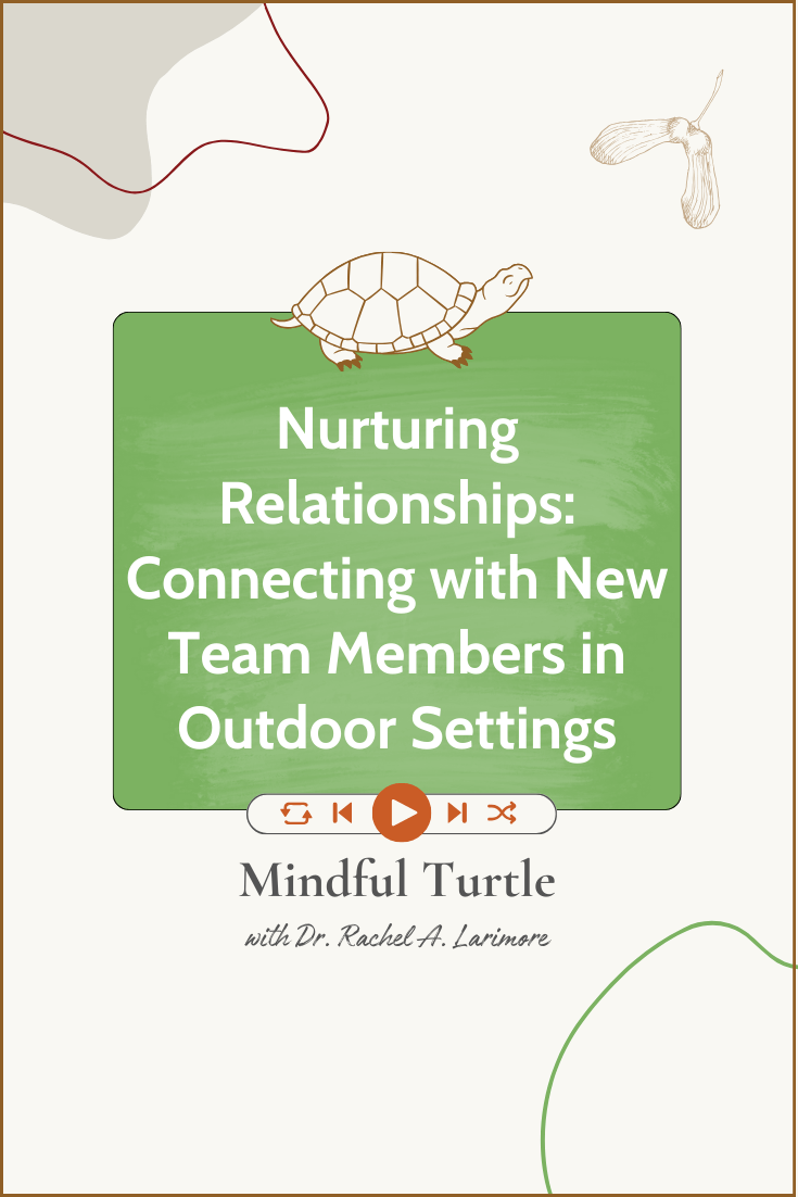 Nurturing Relationships: Connecting 与 New Team Members in Outdoor Settings
