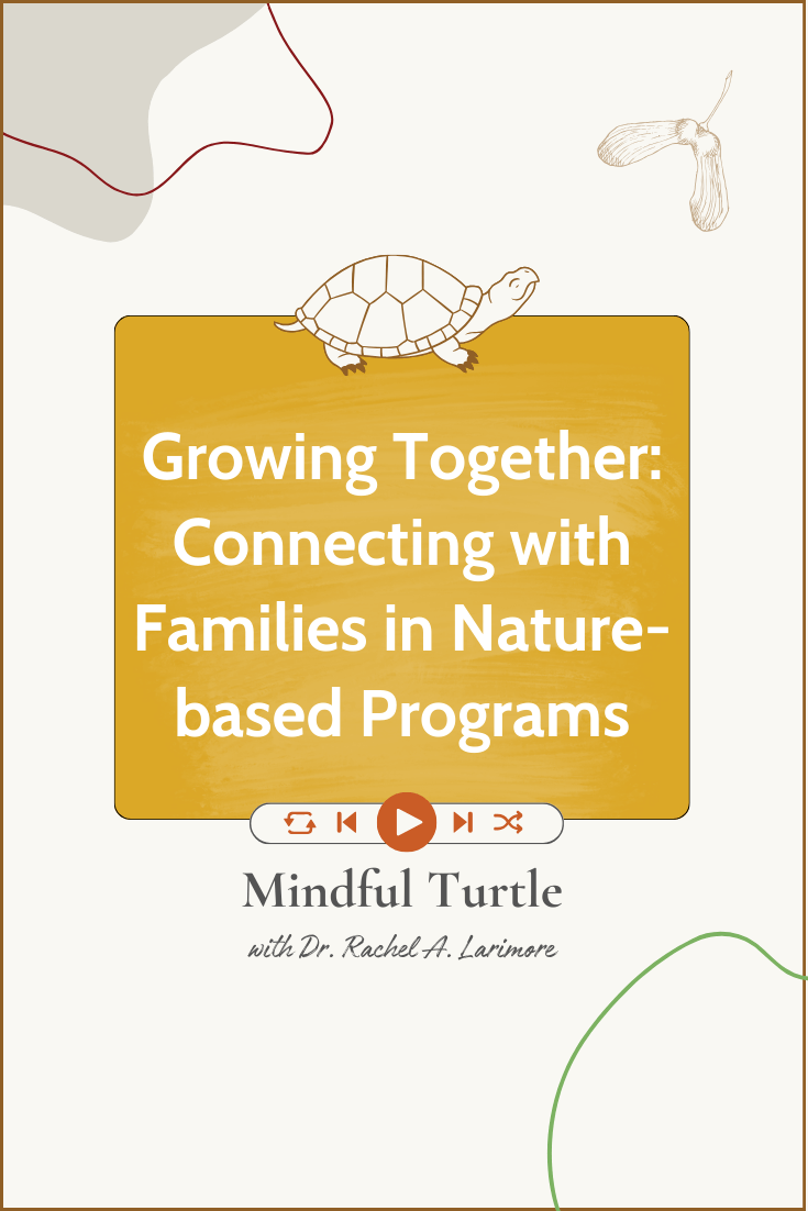 Growing Together: Connecting with Families in Nature-based Programs