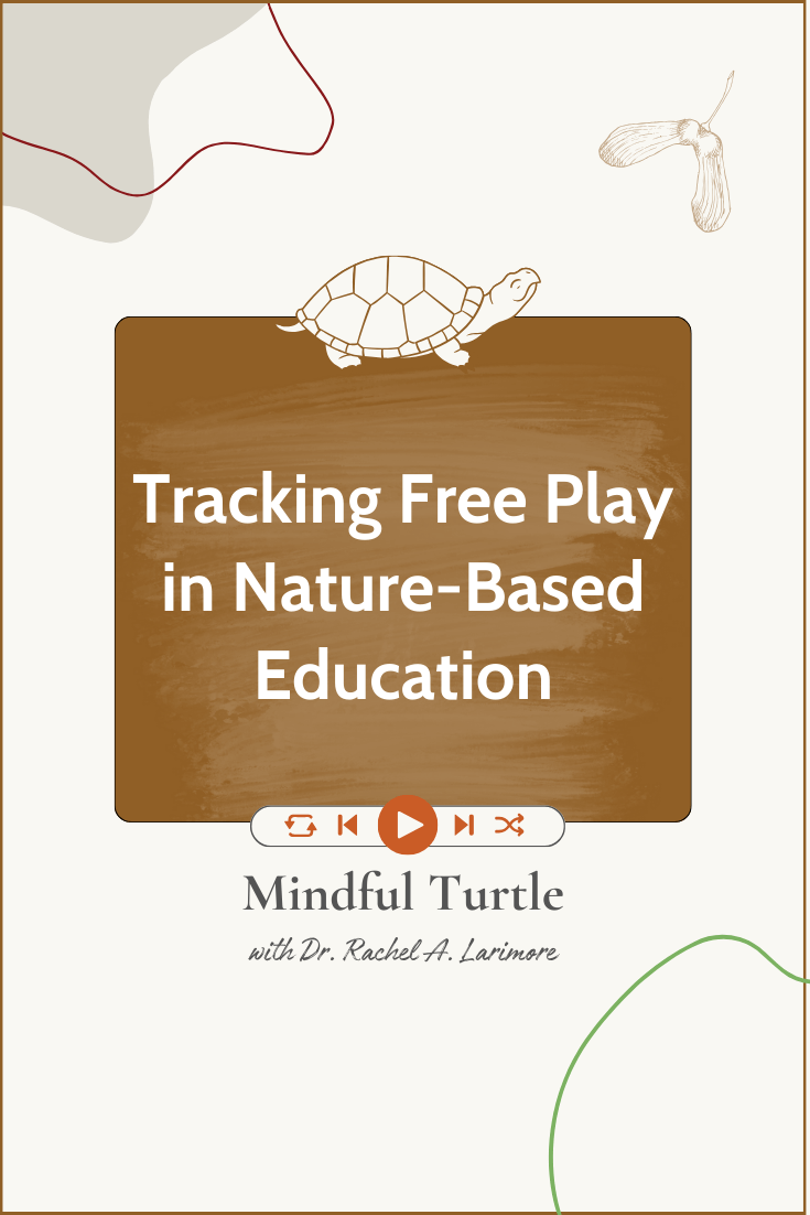 Tracking Free Play in Nature-based Education
