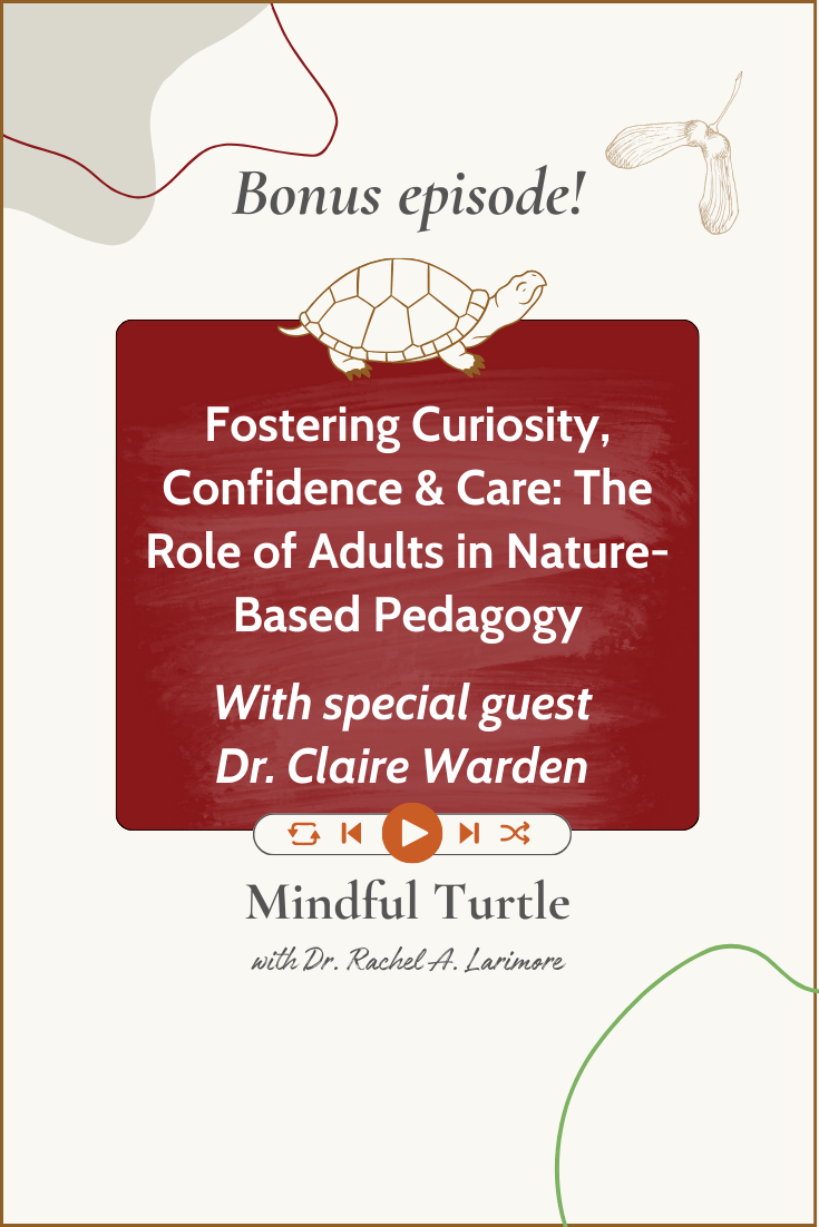 Fostering Curiosity, Confidence & Care: The Role of Adults in Nature-Based Pedagogy