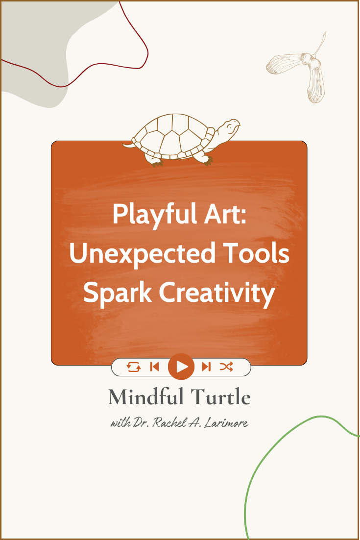 Playful Art: Unexpected Tools Spark Creativity