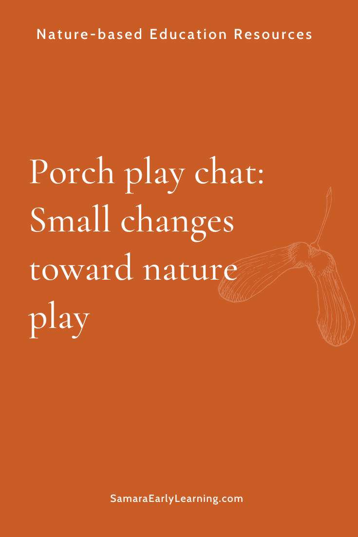 Porch play chat: Small changes toward nature play