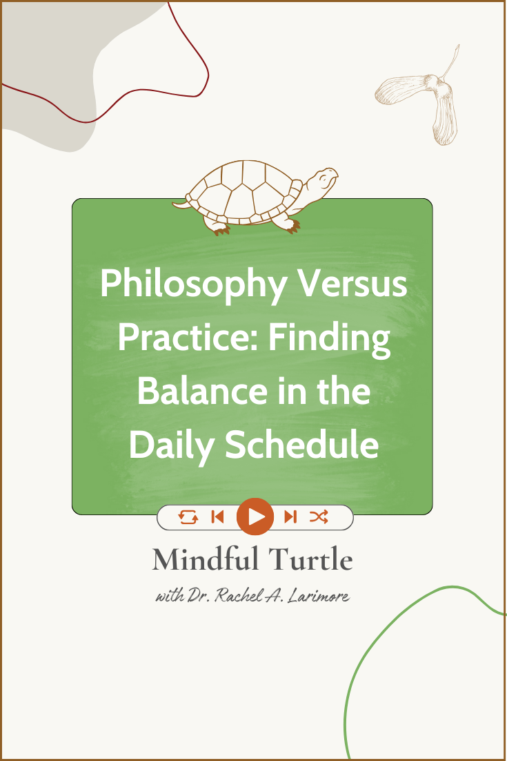 Philosophy Versus Practice: Finding Balance in the Daily Schedule