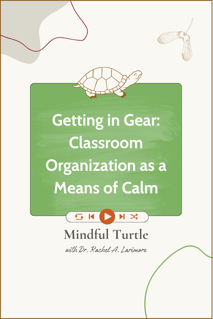 Getting in Gear: Classroom Organization as a Means of Calm