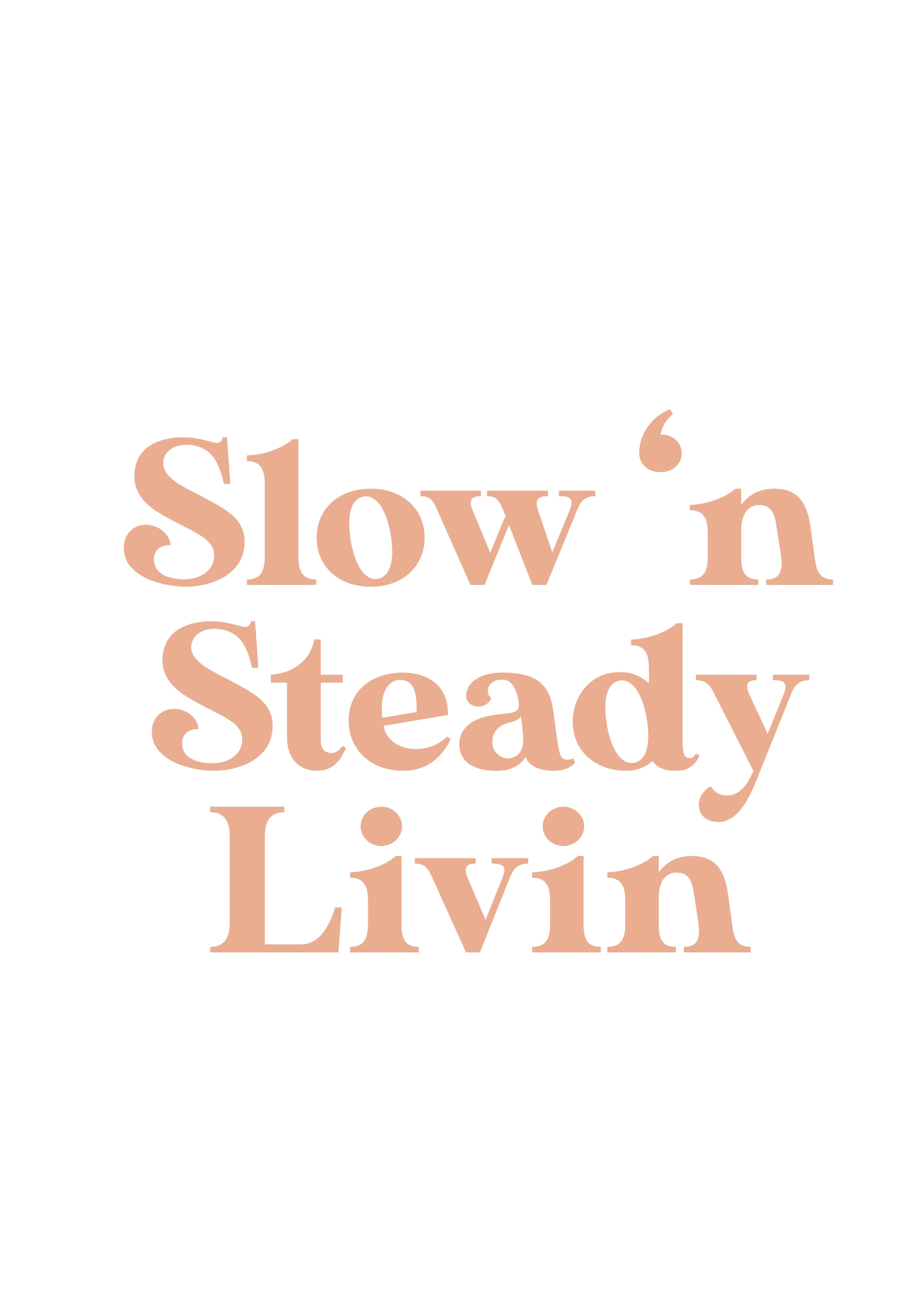 Slow &#39;n Steady Livin