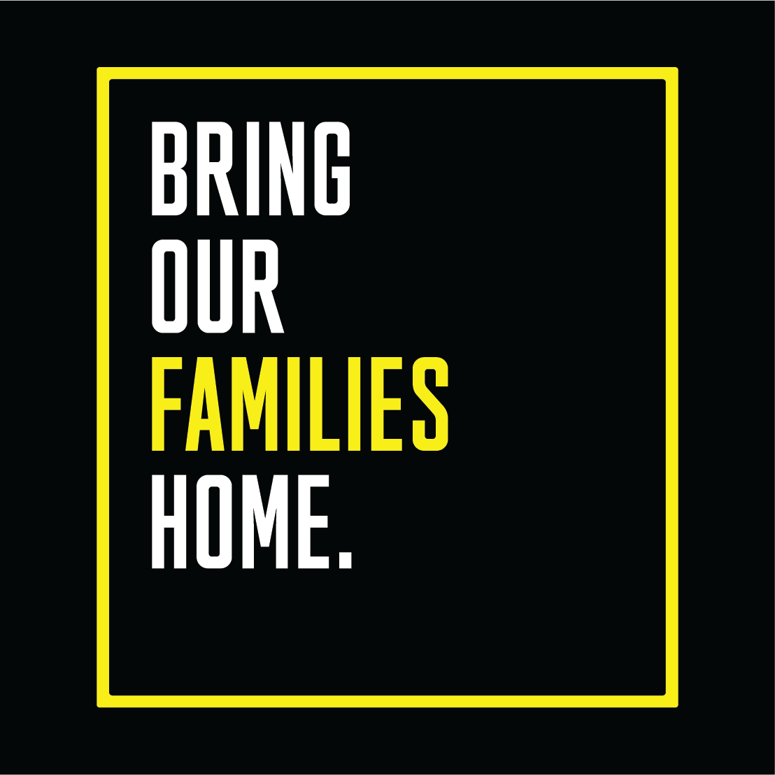 BRING OUR FAMILIES HOME CAMPAIGN