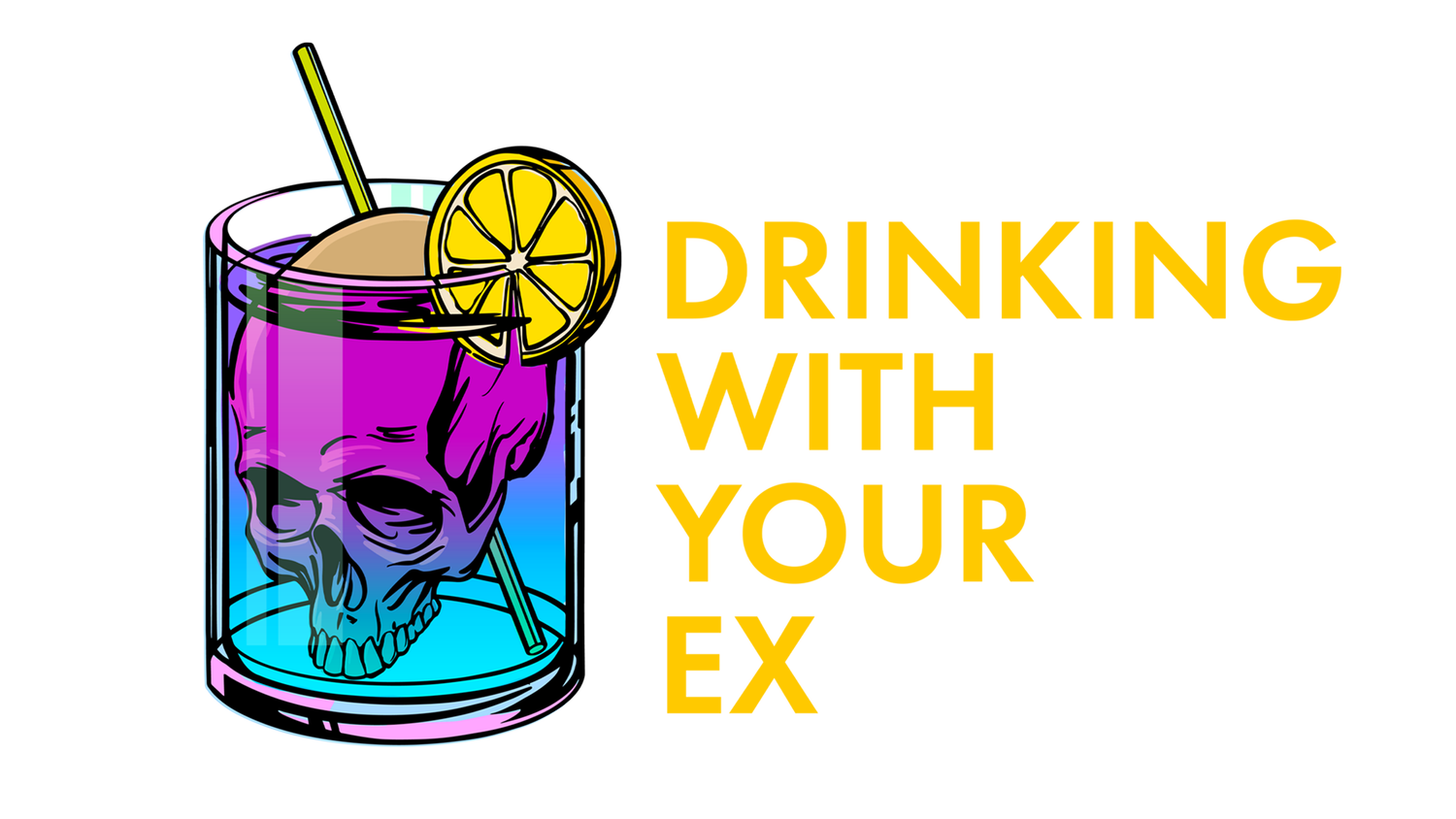 DRINKING WITH YOUR EX