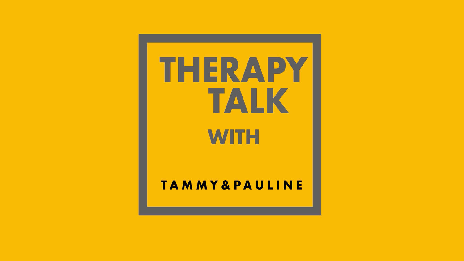 THERAPY TALK WITH TAMMY &amp; PAULINE