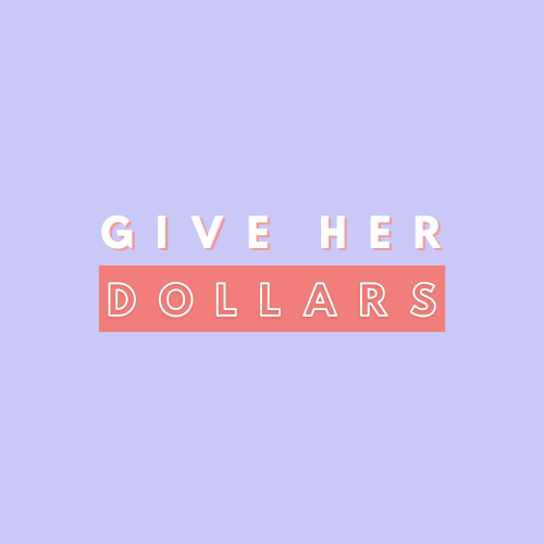 Give Her Dollars