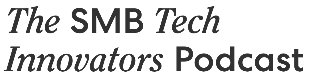 The SMB Tech Innovators Podcast
