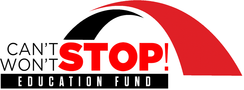 Can&#39;t Stop! Won&#39;t Stop! Education Fund