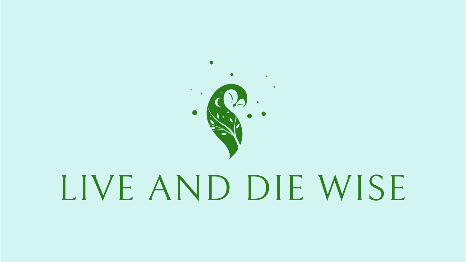 Live and Die Wise