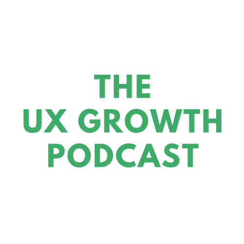 The UX Growth Podcast