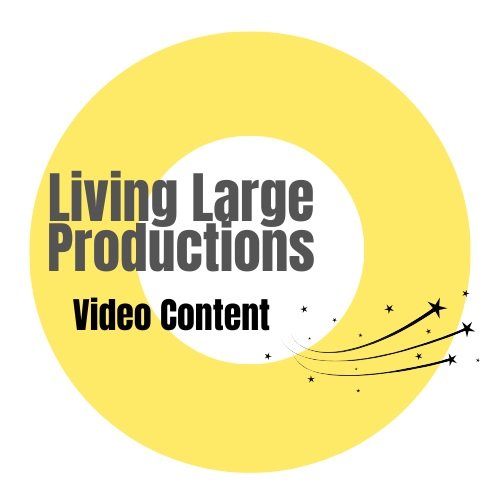 Living Large Productions Video Content