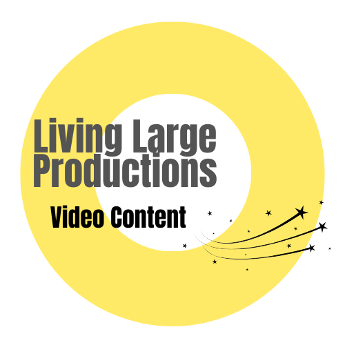Living Large Productions Video Content