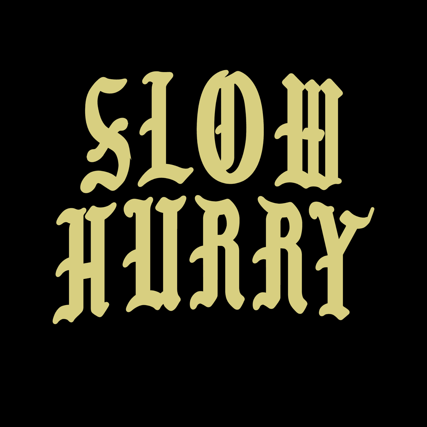 Slow Hurry