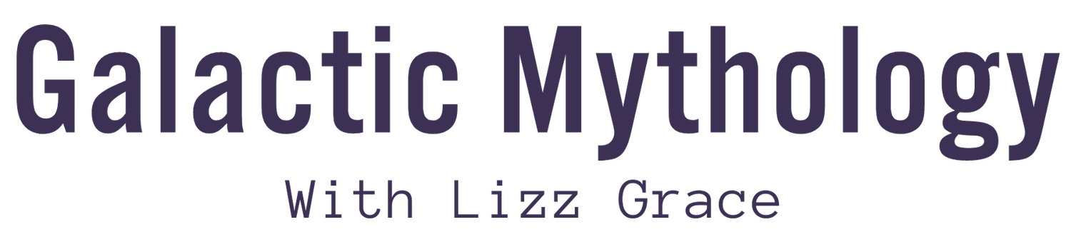 Galactic Mythology With Lizz Grace