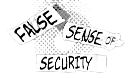 False Sense Of Security