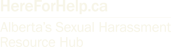 HereForHelp.ca – Alberta’s Sexual Harassment Resource Hub