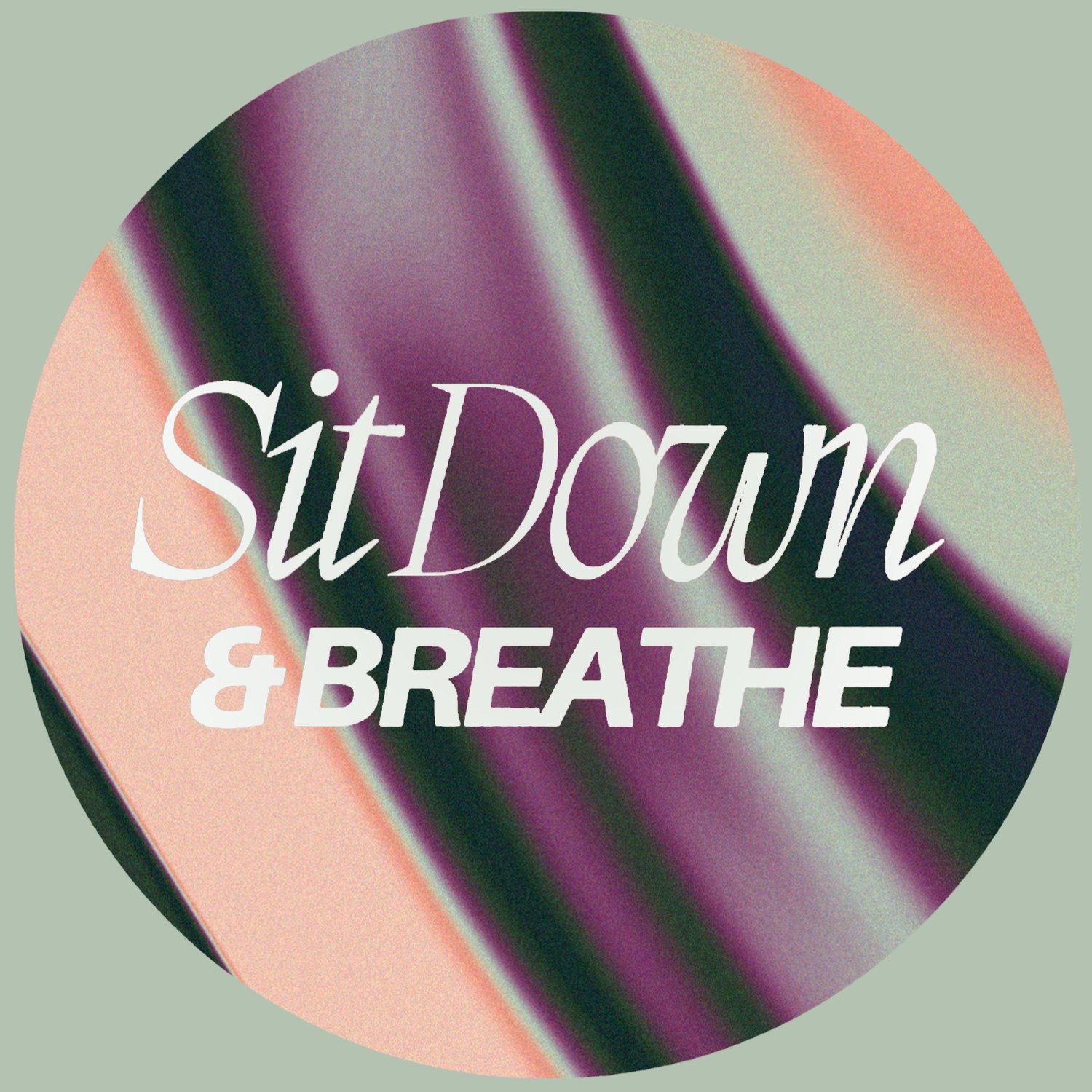 Sit Down &amp; Breathe