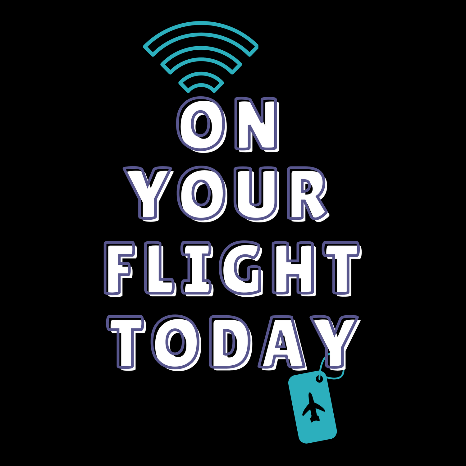 On Your Flight Today