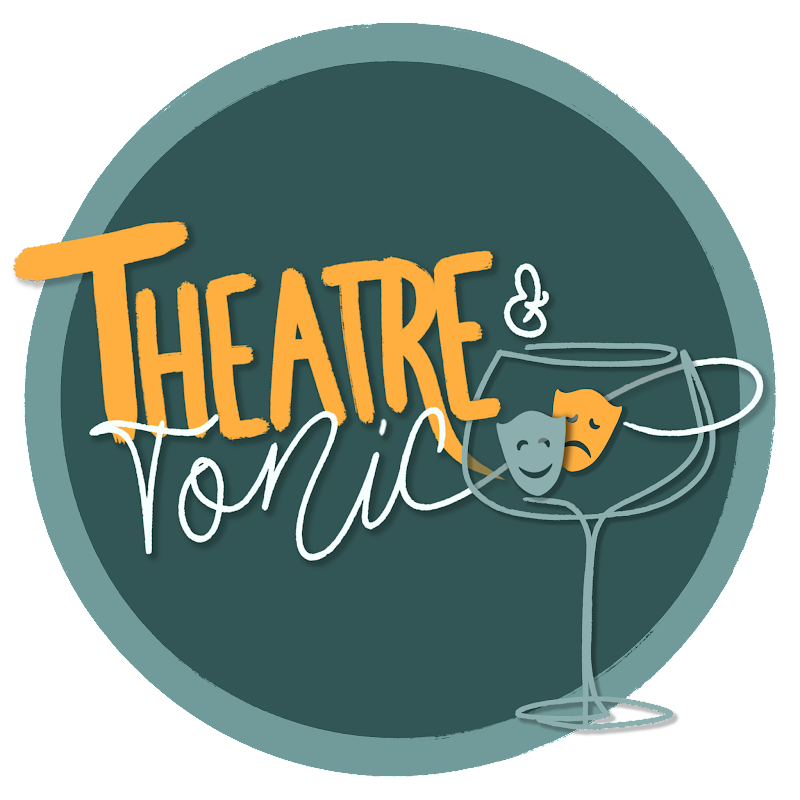 Theatre &amp; Tonic