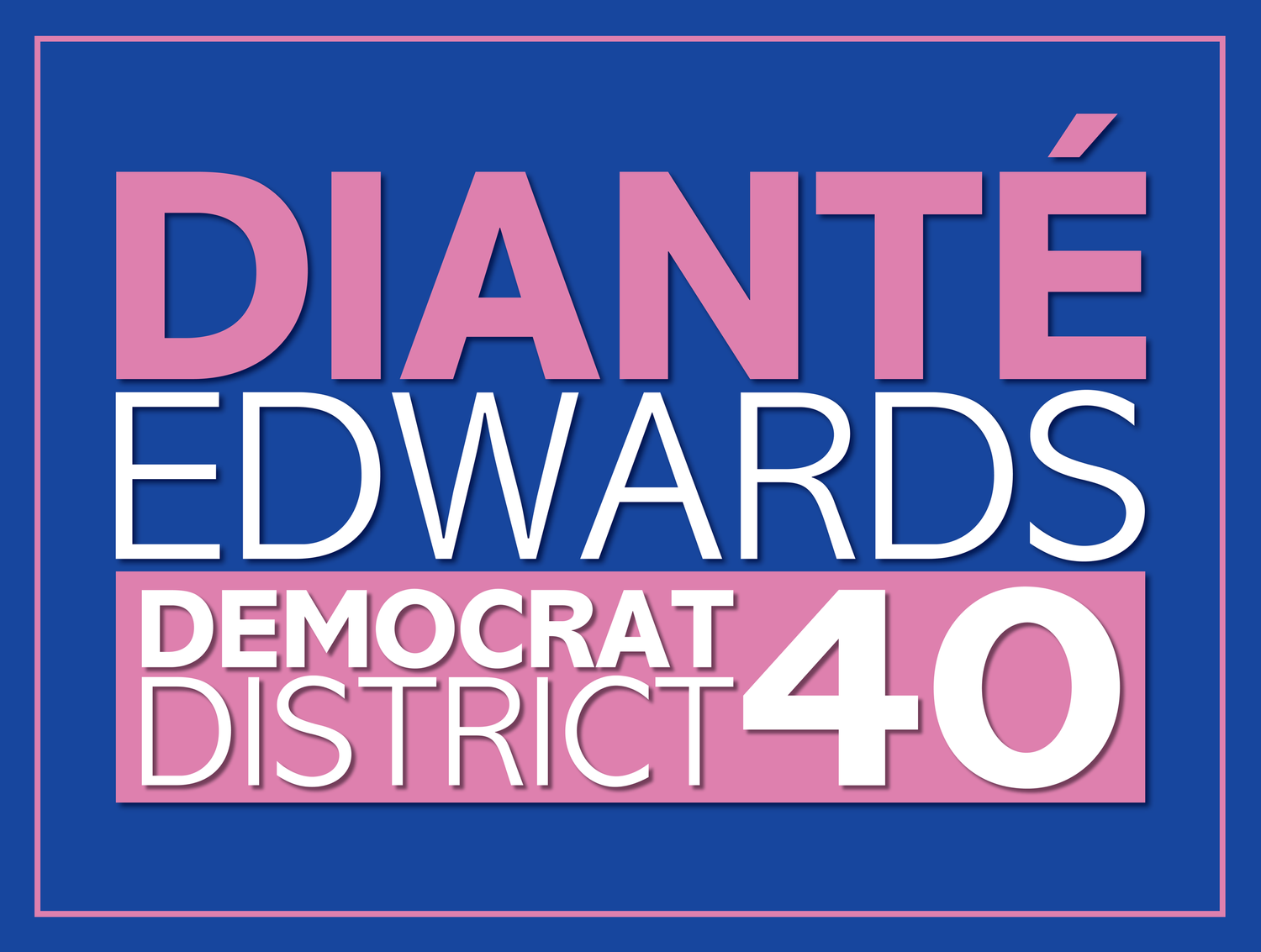 Dianté Edwards for District 40