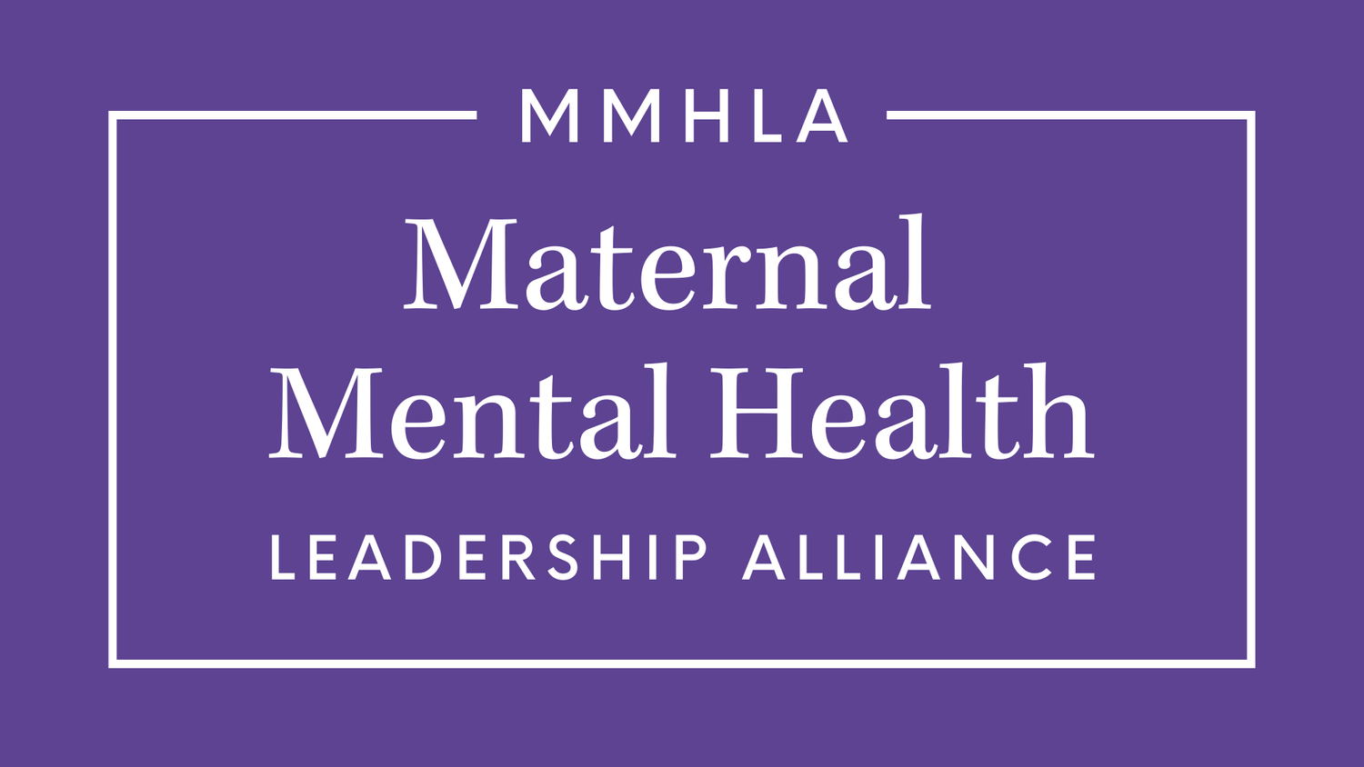 Maternal Mental Health Leadership Alliance: MMHLA