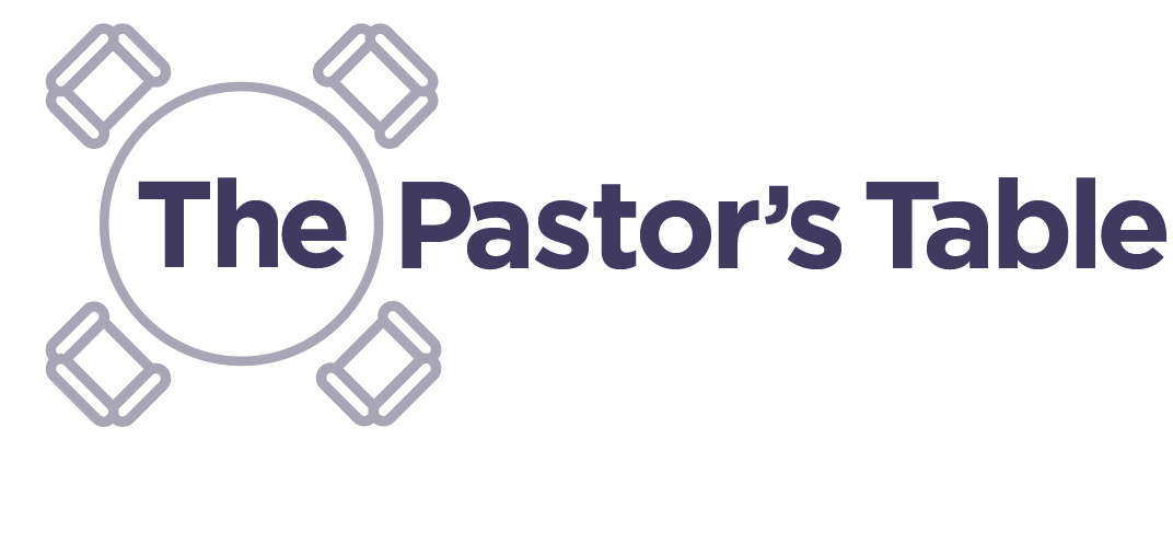 The Pastor&#39;s Table Podcast