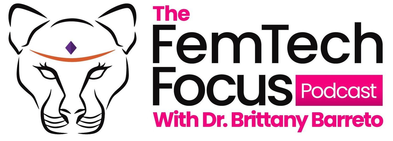 The FemTech Focus Podcast with Dr. Brittany Barreto